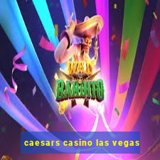 caesars casino las vegas